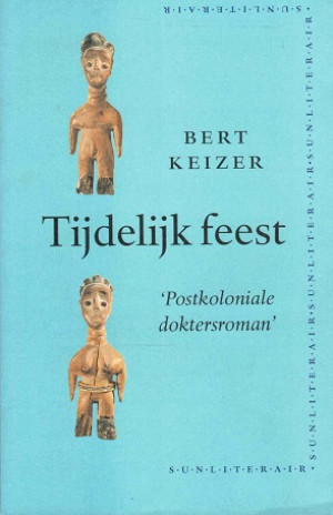 Tijdelijk feest. Postkoloniale doktersroman