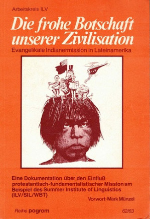 Die frohe Botschaft unserer Zivilisation. Evangelikale Indianermission in Lateinamerika