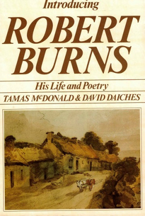 Introducing Robert Burns. His life and poetry.