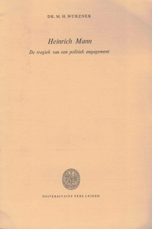 Heinrich Mann. De tragiek van een politiek engagement