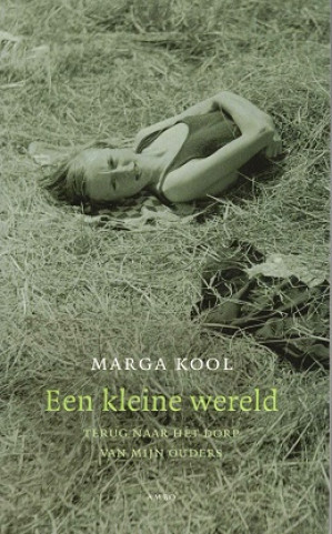Een kleine wereld. Terug naar het dorp van mijn ouders