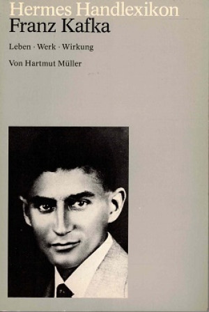 Franz Kafka. Leben - Werk - Wirkung