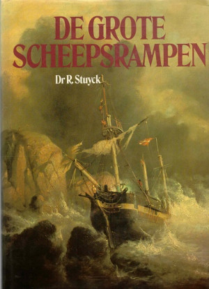 De grootste scheepsrampen van de zeilvaart en stoomvaart