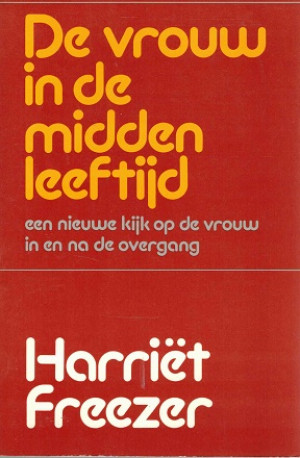De vrouw in de midden leeftijd. Een nieuwe kijk op de vrouw in en na de overgang
