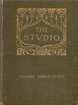 The Studio. An illustrated magazine of fine and applied art. Volume  Thirty-Seven