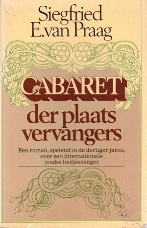Cabaret der plaatsvervangers. Een roman spelend in de dertiger jaren, over een internationale joodse liedjeszanger