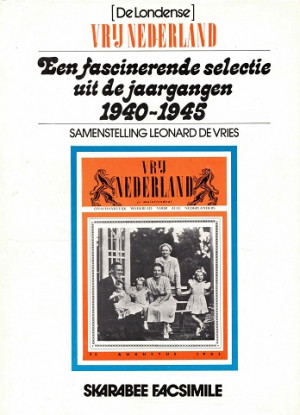 De Londense Vrij Nederland. Een fascinerende selectie uit de jaargangen 1940-1945.