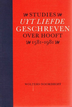 Uyt liefde geschreven. Studies over Hooft 1581-1981