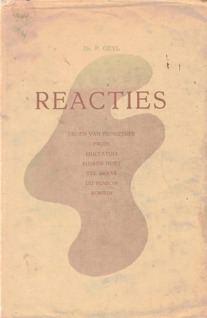 Reacties. Groen van Prinsterer, Fruin, Multatuli, Busken Huet, Ter Braak, Romein