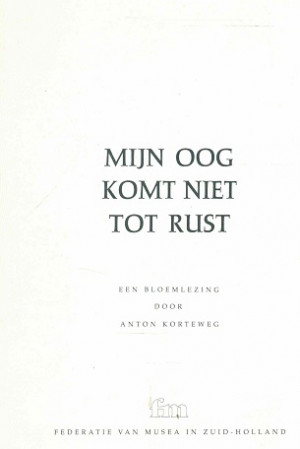 Mijn oog komt niet tot rust. Een bloemlezing.