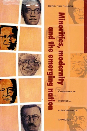 Minorities, modernity and the emerging nation. Christians in Indonesia. A biographical approach.