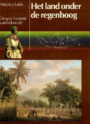 Het land onder de regenboog. De geschiedenis van Indonesië