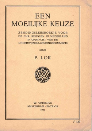 Een moeilijke keuze. Zendingsleesboekje voor de Chr. Scholen in Nederland.