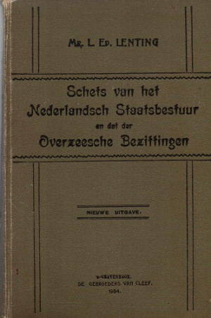 Schets van het Nederlandsch Staatsbestuur en dat der Overzeesche Bezittingen