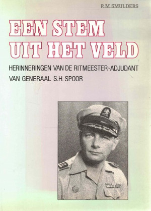 Een stem uit het veld. Herinneringen van de ritmeester-adjudant van generaal S.H. Spoor