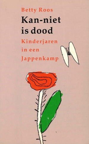 Kan-niet is dood. Kinderjaren in een Jappenkamp