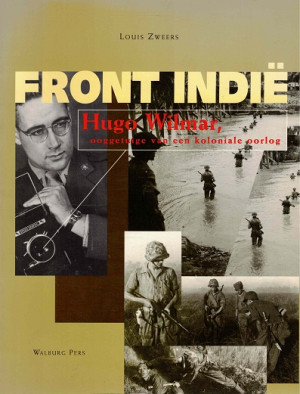 Front Indië. Hugo Wilmar, ooggetuige van een koloniale oorlog
