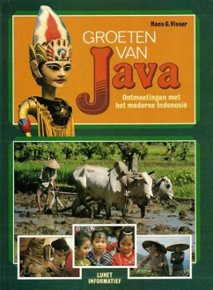 Groeten van Java. Ontmoetingen met het moderne Indonesië