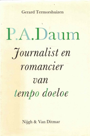 P.A. Daum. Journalist en romancier van tempo doeloe