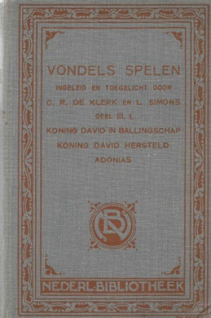 Vondels spelen. Deel 3-1. Koning David in ballingshap-Kaning David hersteld-Adonias