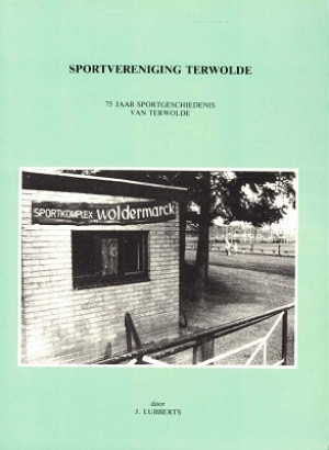 Sportvereninging Terwolde. 75 jaar sportgeschiedenis van Terwolde