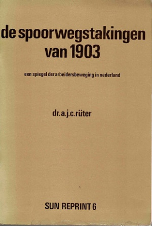 De spoorwegstakingen van 1903. Een spiegel der arbeidersbeweging in Nederland