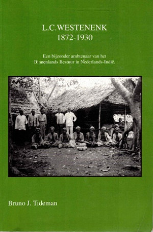 L.C. Westenenk 1872-1930. Een bijzonder ambtenaar van het Binnenlands Bestuur in Nederlands Indië
