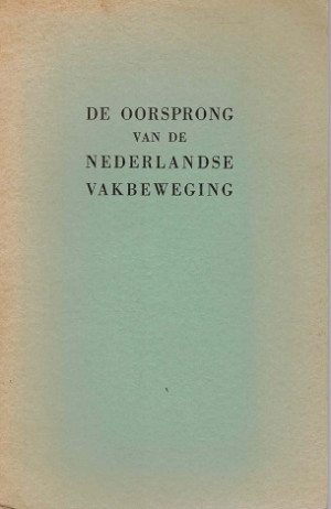 De oorsprong van de Nederlandse vakbeweging