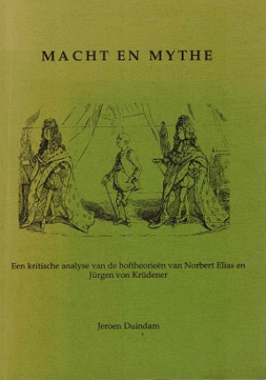 Macht en mythe. Een kritische analyse van de hoftheorieën van Norbert Elias en Jürgen von Krüdener