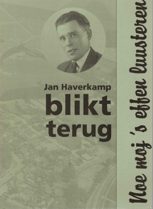 Jan Haverkamp blikt terug. Noe moj's effen luusteren