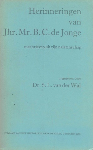 Herinneringen van Jhr.Mr. B.C. de Jonge met brieven uit zijn nalatenschap