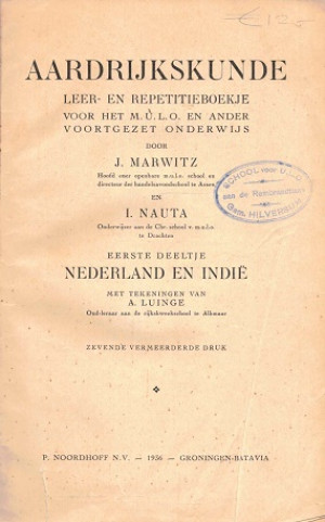 Aardrijkskunde. Leer- en repetitieboekje voor het M.U.L.O. en ander voortgezet onderwijs. Eerste deeltje Nederland en Indië