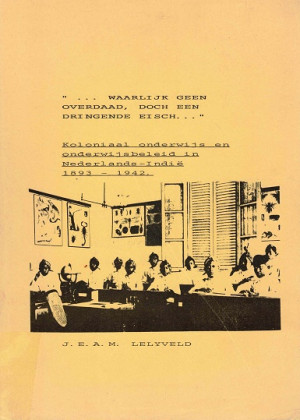 Koloniaal onderwijs en onderwijsbeleid in Nederland-Indië 1893-1942