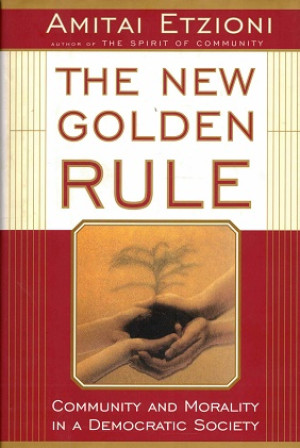 The new golden rule. Community and morality in a democratic society