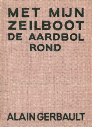 Met mijn zeilboot de aardbol rond. Veertigduizend mijlen alleen op zee.