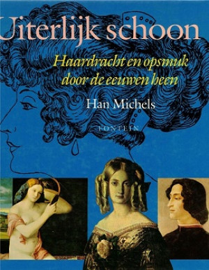 Uiterlijk schoon. Haardracht en opsmuk door de eeuwen heen.