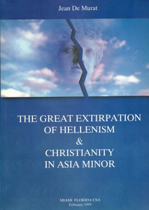 The great extirpation of Hellenism & Christianity in Asia Minor