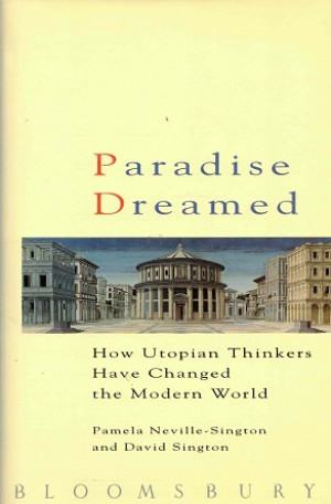 Paradise dreamed. How Utopian thinkers have changed the modern world