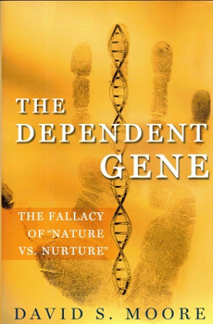 The dependent gene. The fallacy of "nature vs. nurture"