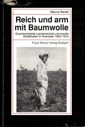 Reich und Arm mit Baumwolle. Exportorientierte Landwirtschaft und soziale Stratification in Khandesh 1850-1914