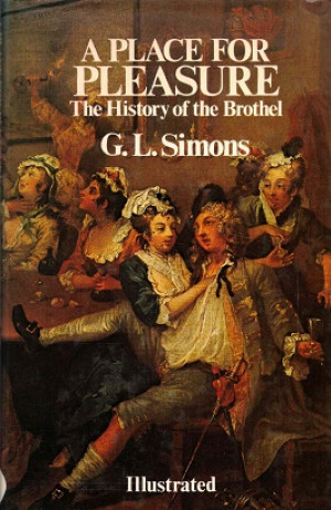 A place for pleasure. The history of the brothel