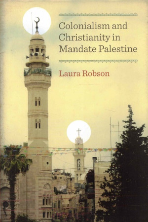 Colonialism and christianity in mandate Palestine