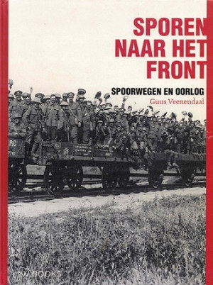 Sporen naar het front. Spoorwegen en oorlog