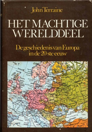 Het machtige werelddeel. De geschiedenis van Europa in de 20ste eeuw.