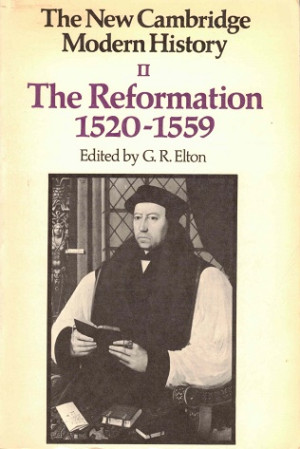 The new Cambridge modern history. II. The reformation 1520-1559