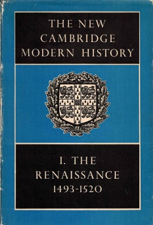 The new Cambridge modern history. I. The renaissance 1493-1520