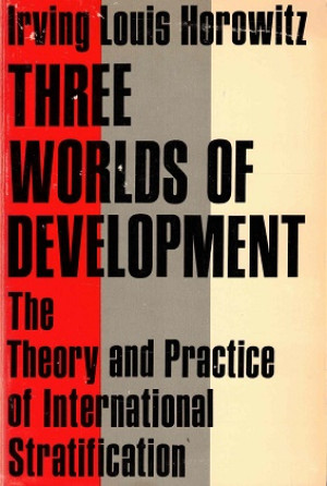 Three worlds of development. The theory and practise of international stratification