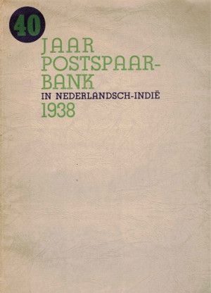 40 jaar Postspaarbank in Nederlandsch-Indië