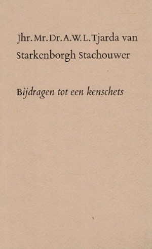 Jhr. Mr. Dr. A.W.L. Tjarda van Starkenborgh Stachhouwer. Bijdragen tot een kenschets