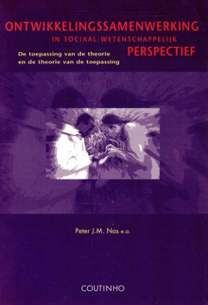 Ontwikkelingssamenwerking in sociaal-wetenschappelijk perspectief. De toepassing van de theorie en de theorie van de toepassing